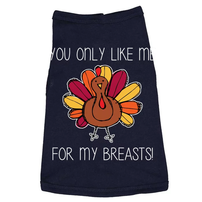 You Only Like Me For The Breasts Funny Turkey Doggie Tank