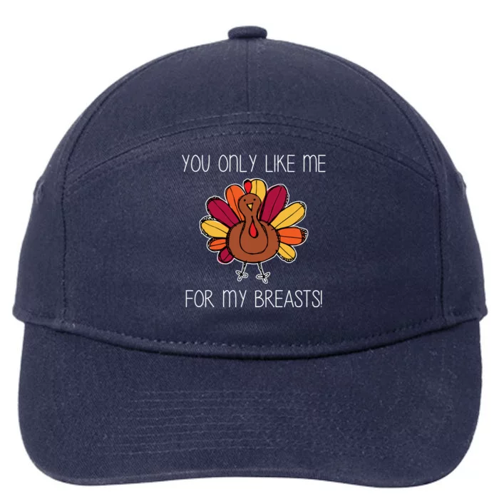 You Only Like Me For The Breasts Funny Turkey 7-Panel Snapback Hat