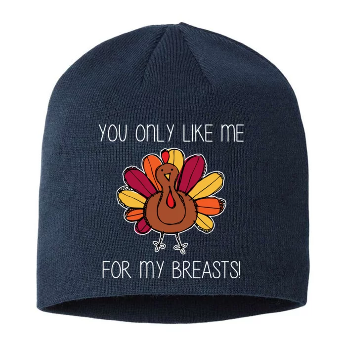 You Only Like Me For The Breasts Funny Turkey 8 1/2in Sustainable Knit Beanie