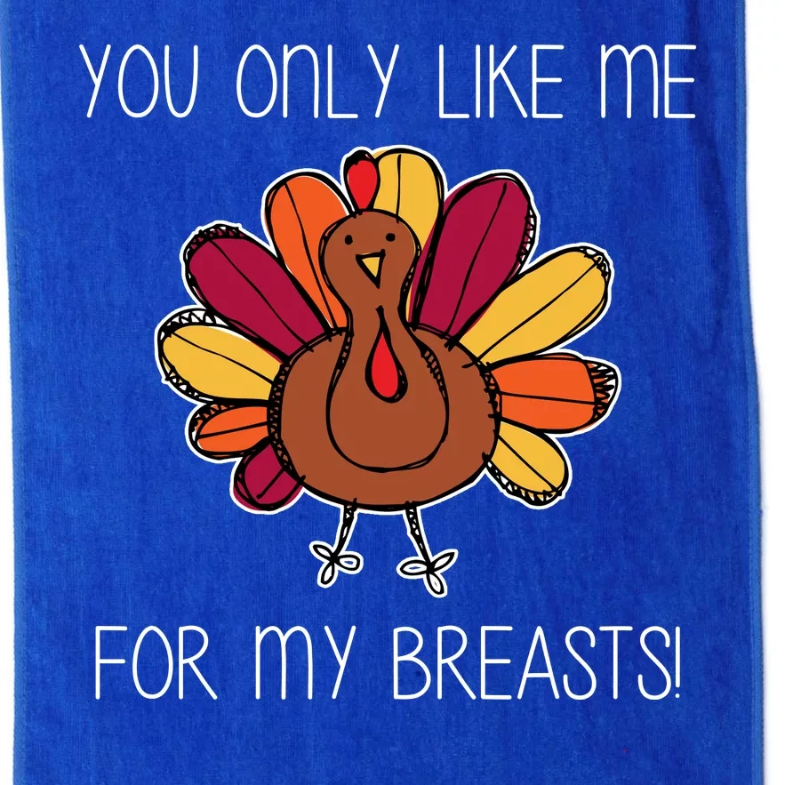 You Only Like Me For The Breasts Funny Turkey Platinum Collection Golf Towel