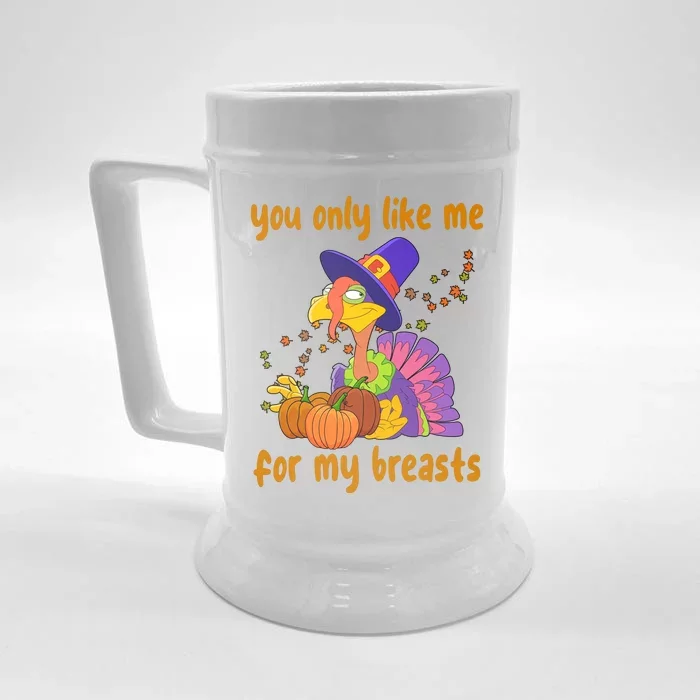 You Only Like Me For My Breasts Funny Thanksgiving Turkey Front & Back Beer Stein