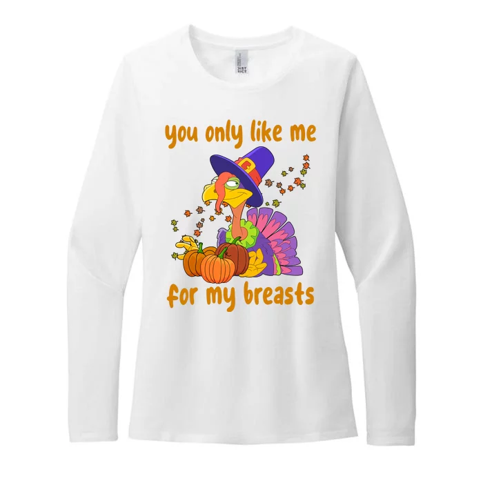 You Only Like Me For My Breasts Funny Thanksgiving Turkey Womens CVC Long Sleeve Shirt