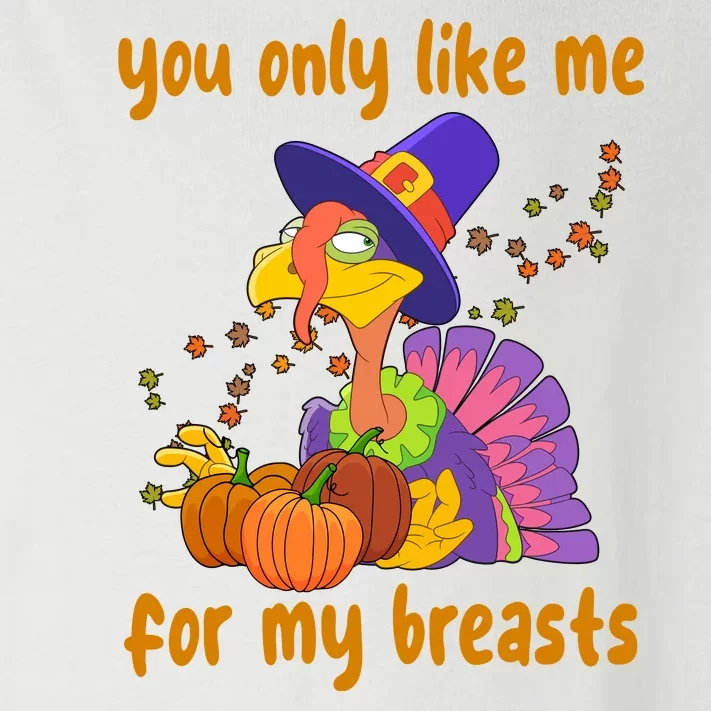 You Only Like Me For My Breasts Funny Thanksgiving Turkey Toddler Long Sleeve Shirt