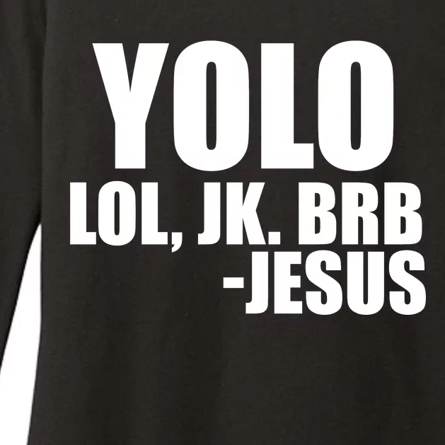 Yolo LOL, JK. BRB Jesus Womens CVC Long Sleeve Shirt