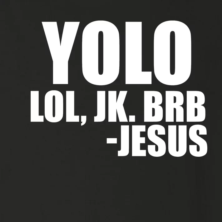 Yolo LOL, JK. BRB Jesus Toddler Long Sleeve Shirt