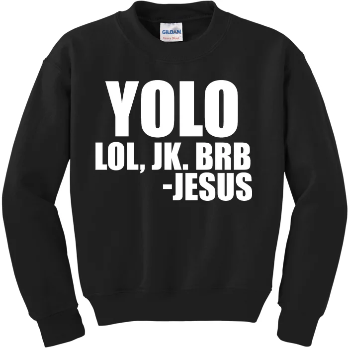 Yolo LOL, JK. BRB Jesus Kids Sweatshirt