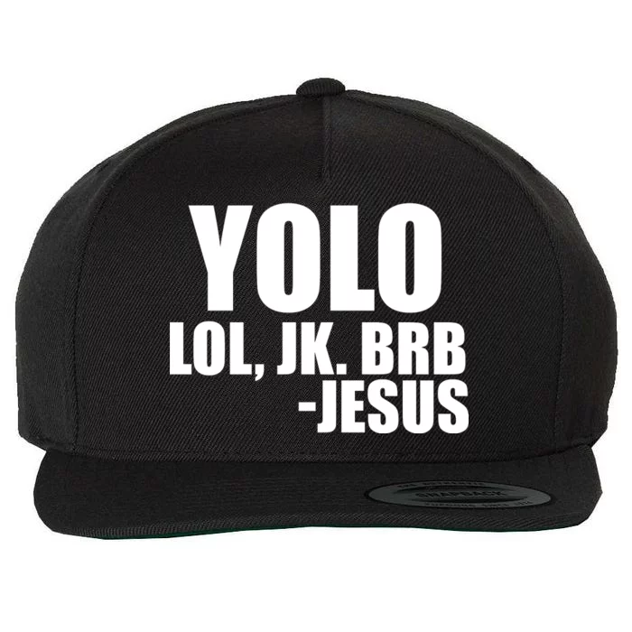 Yolo LOL, JK. BRB Jesus Wool Snapback Cap