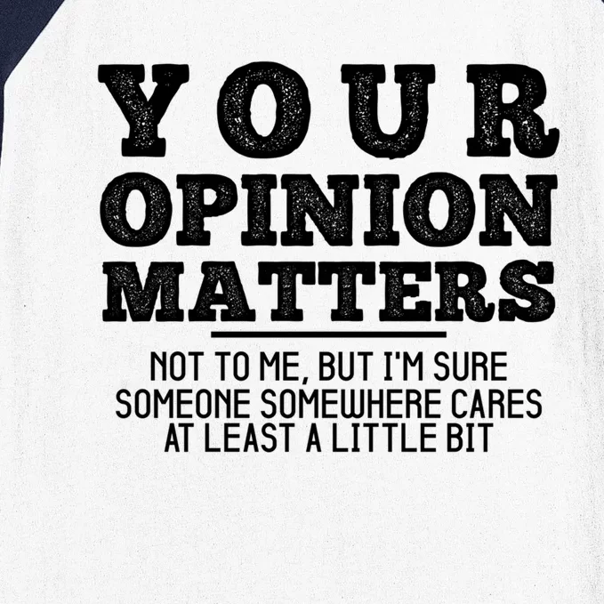 Your Opinion Matters Not To Me Funny Sarcastic Humor Retro Funny Gift Baseball Sleeve Shirt