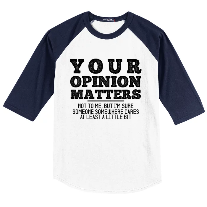 Your Opinion Matters Not To Me Funny Sarcastic Humor Retro Funny Gift Baseball Sleeve Shirt