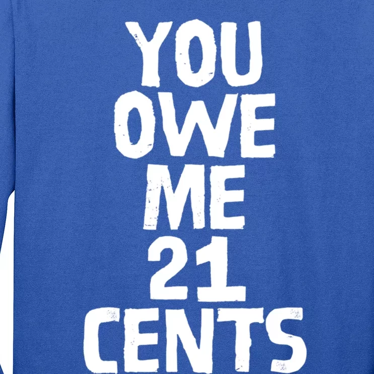 You Owe Me 21 Cents Female Wag Gap Equal Pay Feminist Gift Long Sleeve Shirt