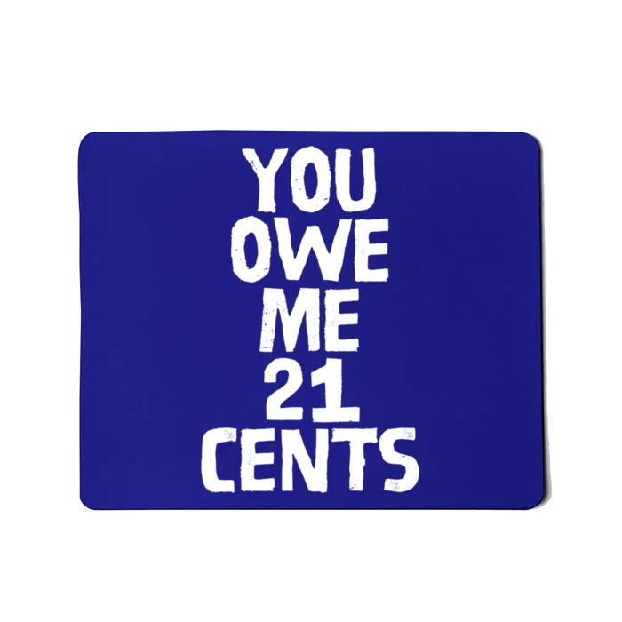 You Owe Me 21 Cents Female Wag Gap Equal Pay Feminist Gift Mousepad