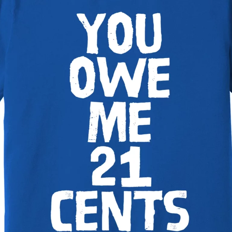 You Owe Me 21 Cents Female Wag Gap Equal Pay Feminist Gift Premium T-Shirt