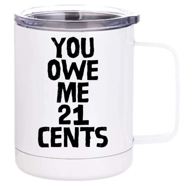 You Owe Me 21 Cents Female Wag Gap Equal Pay Feminist Gift Front & Back 12oz Stainless Steel Tumbler Cup