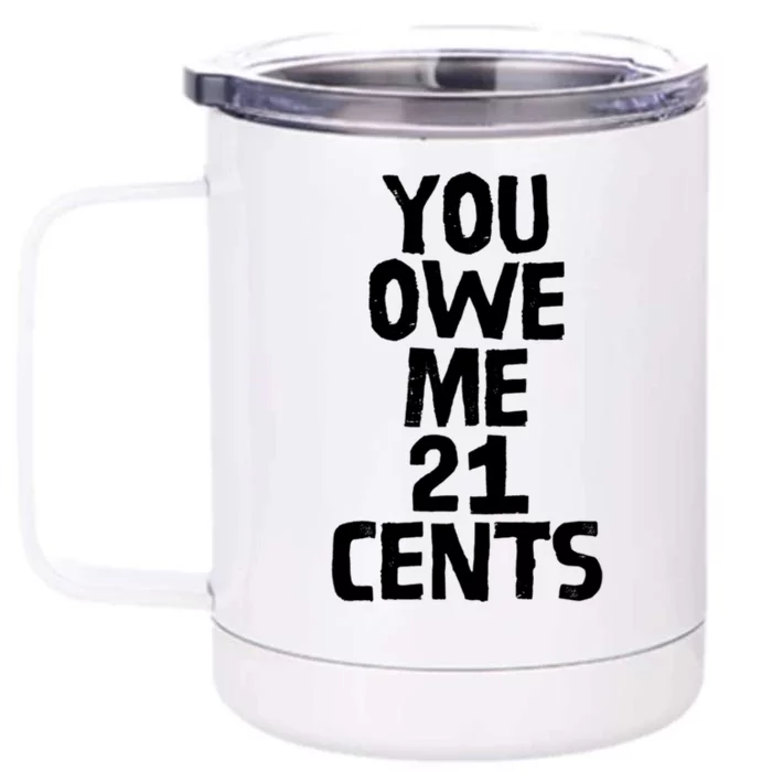 You Owe Me 21 Cents Female Wag Gap Equal Pay Feminist Gift Front & Back 12oz Stainless Steel Tumbler Cup