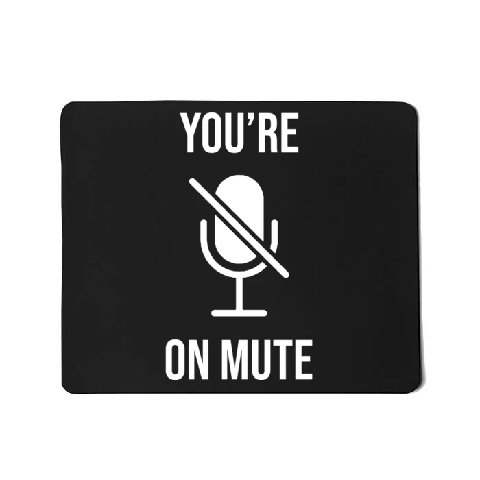 You're On Mute Online Joke Mousepad