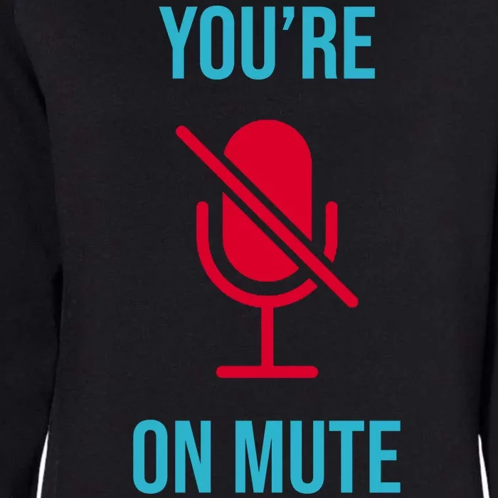 You're On Mute Funny Meme Womens California Wash Sweatshirt