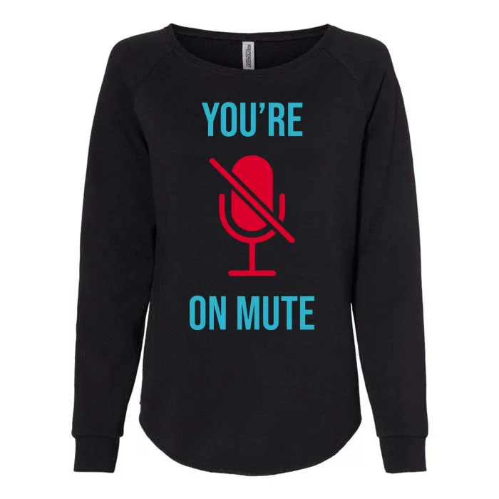 You're On Mute Funny Meme Womens California Wash Sweatshirt