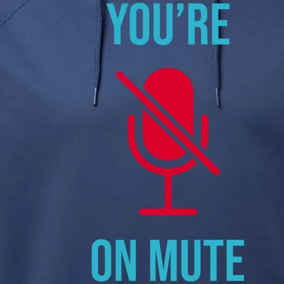 You're On Mute Funny Meme Performance Fleece Hoodie