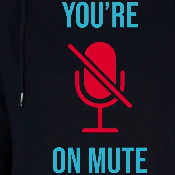 You're On Mute Funny Meme Womens Funnel Neck Pullover Hood