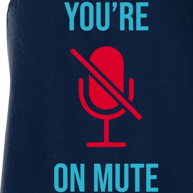 You're On Mute Funny Meme Women's Racerback Tank