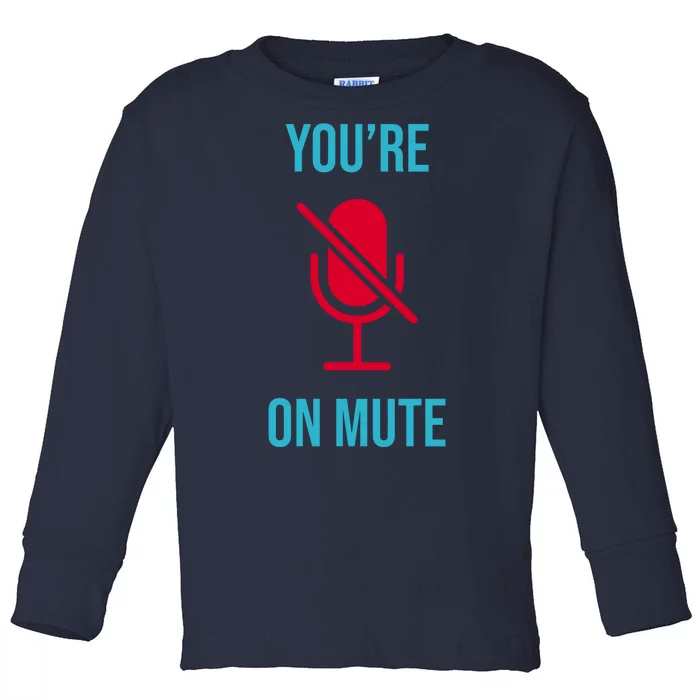 You're On Mute Funny Meme Toddler Long Sleeve Shirt