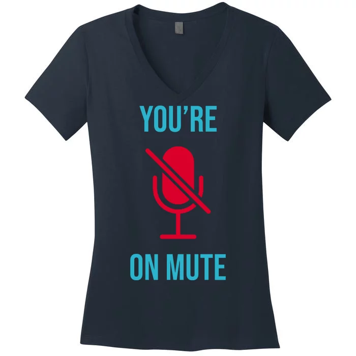 You're On Mute Funny Meme Women's V-Neck T-Shirt