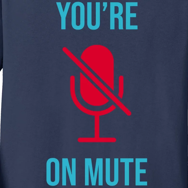 You're On Mute Funny Meme Kids Long Sleeve Shirt