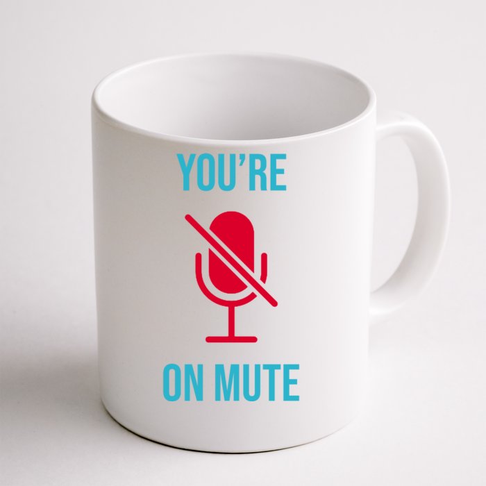 You're On Mute Funny Meme Front & Back Coffee Mug