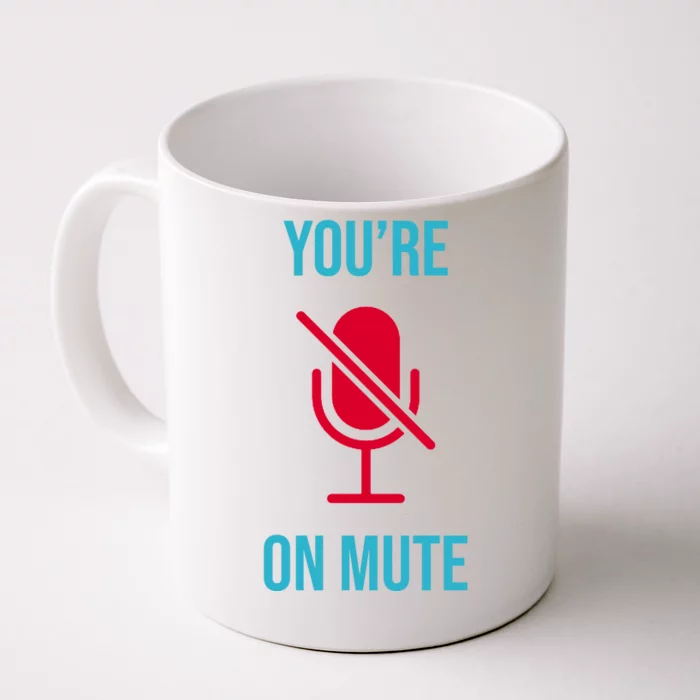 You're On Mute Funny Meme Front & Back Coffee Mug