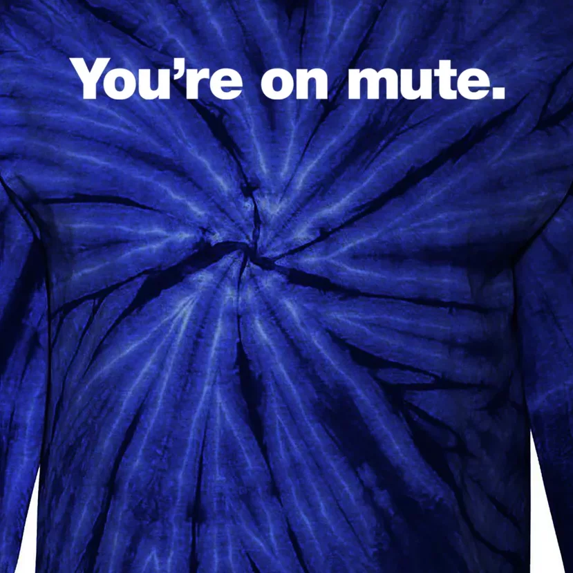 You&X27;Re On Mute. Tie-Dye Long Sleeve Shirt