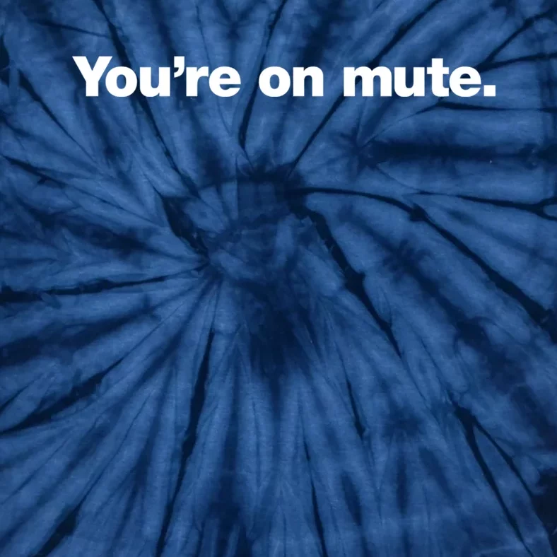 You&X27;Re On Mute. Tie-Dye T-Shirt