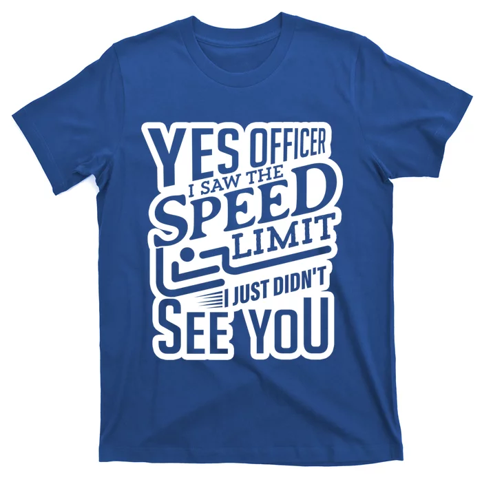 Yes Officer Speeding For Car Enthusiasts Mechanics Carguy Gift T-Shirt