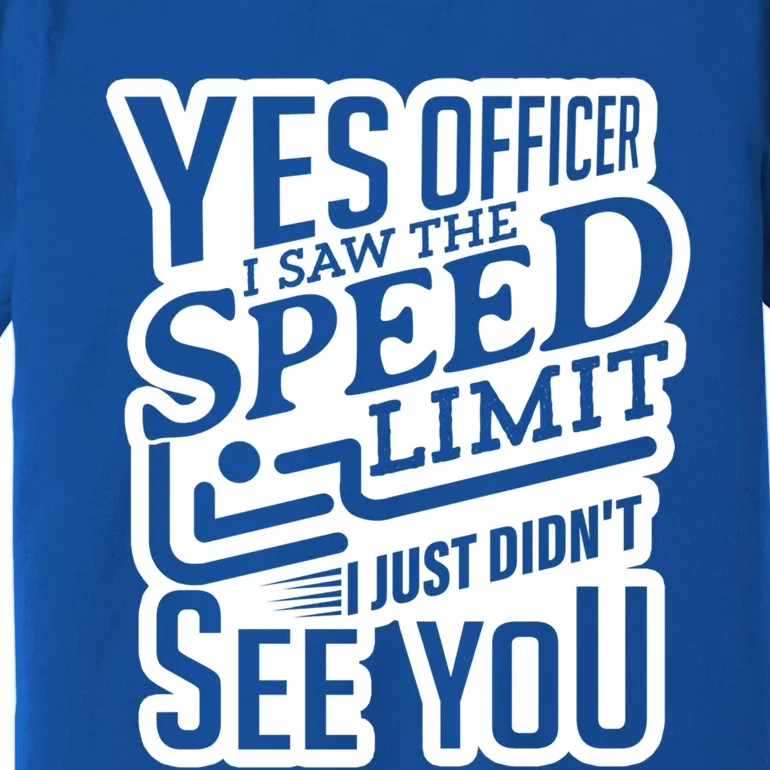 Yes Officer Speeding For Car Enthusiasts Mechanics Carguy Gift Premium T-Shirt