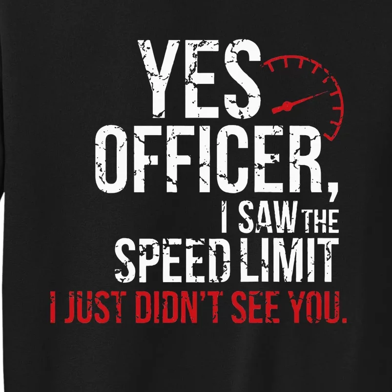 Yes Officer Speeding For Car Enthusiasts & Mechanics Tall Sweatshirt