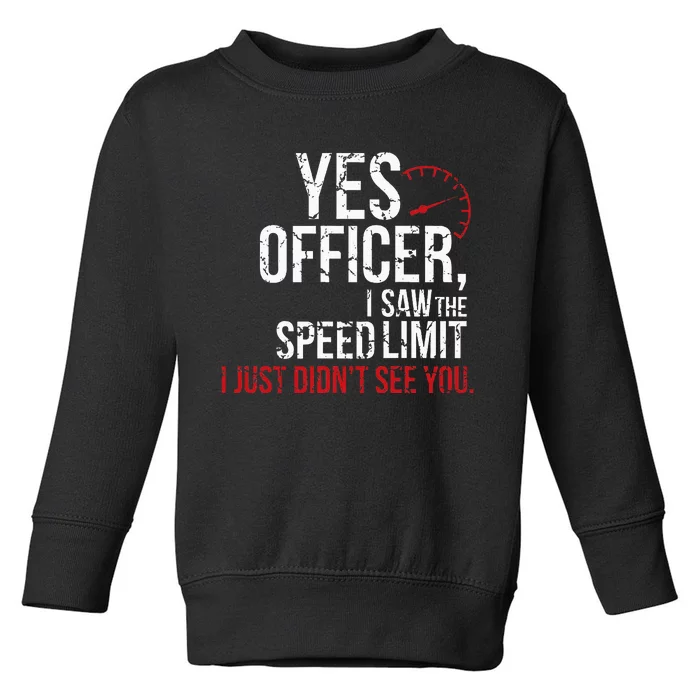 Yes Officer Speeding For Car Enthusiasts & Mechanics Toddler Sweatshirt