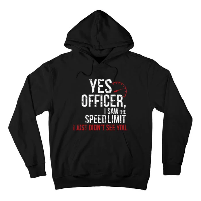 Yes Officer Speeding For Car Enthusiasts & Mechanics Tall Hoodie