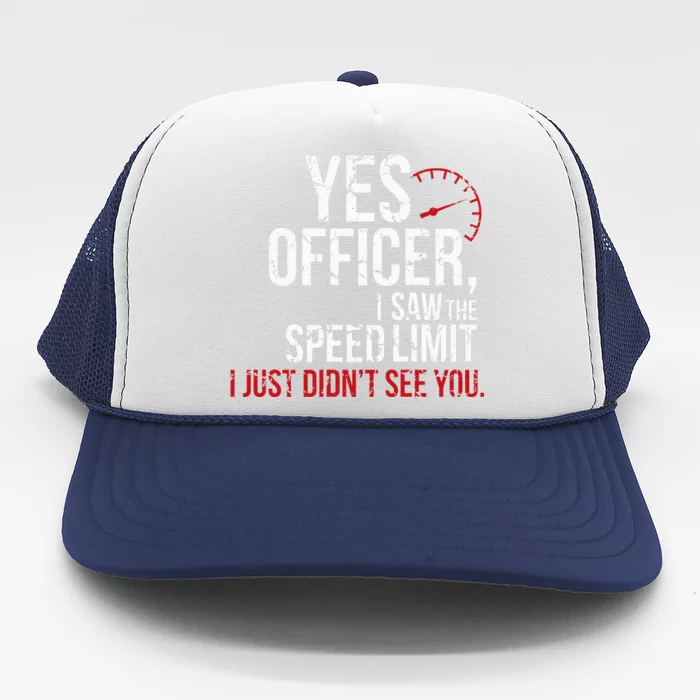 Yes Officer Speeding For Car Enthusiasts & Mechanics Trucker Hat