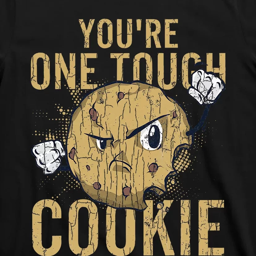 Youre One Tough Cookie Funny Cookies Baker Baking T-Shirt