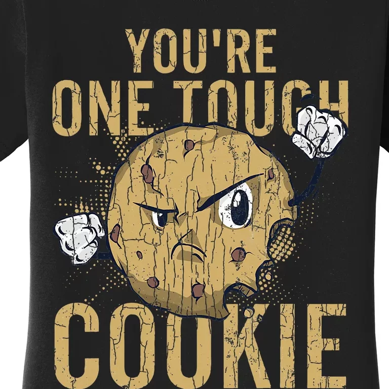 Youre One Tough Cookie Funny Cookies Baker Baking Women's T-Shirt