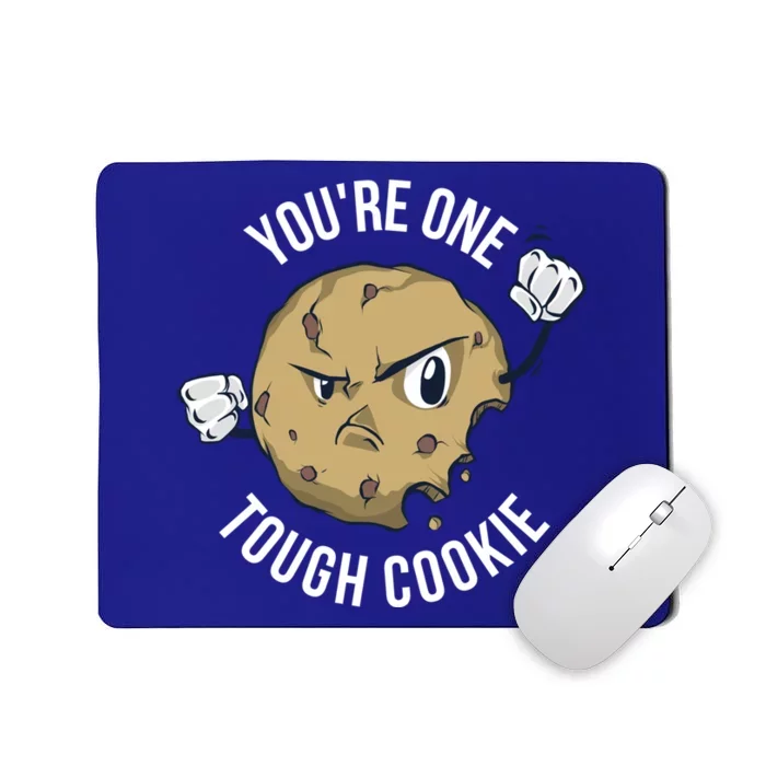 Youre One Tough Cookie Gift Mousepad