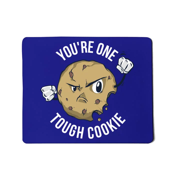 Youre One Tough Cookie Gift Mousepad