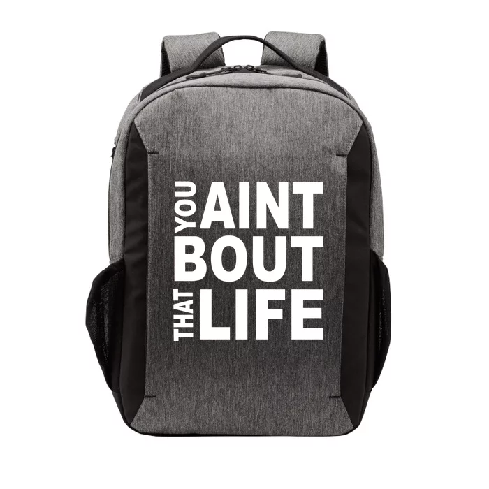 You Aint Bout That Life Vector Backpack