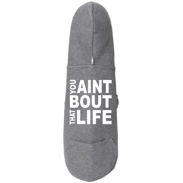 You Aint Bout That Life Doggie 3-End Fleece Hoodie