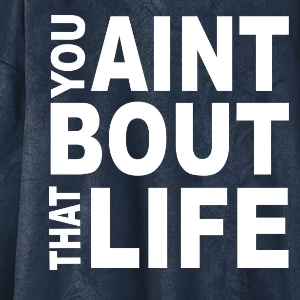 You Aint Bout That Life Hooded Wearable Blanket