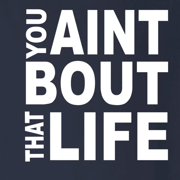 You Aint Bout That Life Toddler Long Sleeve Shirt