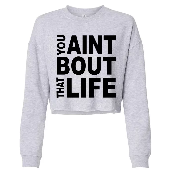 You Aint Bout That Life Cropped Pullover Crew