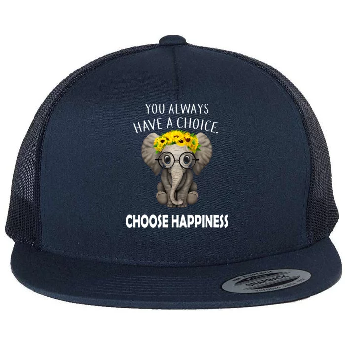 You Always Have A Choice Choose Happiness Flat Bill Trucker Hat