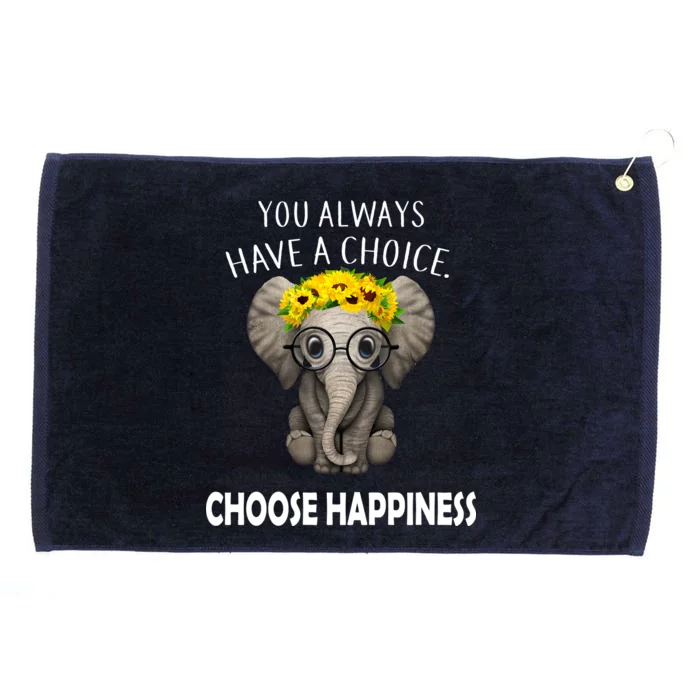 You Always Have A Choice Choose Happiness Grommeted Golf Towel