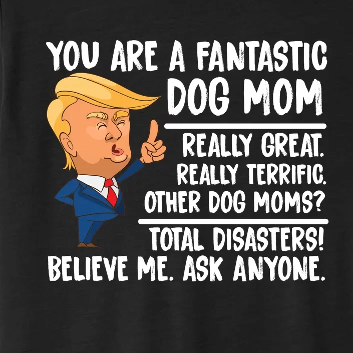 You Are A Fantastic Dog Mom Donald Trump ChromaSoft Performance T-Shirt