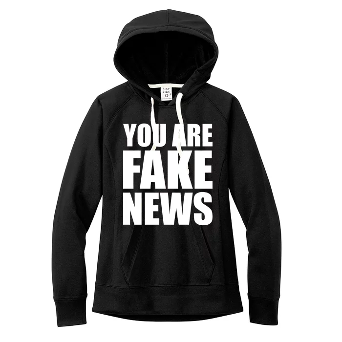 You Are Fake News #FAKENEWS Women's Fleece Hoodie